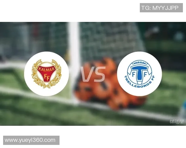 卡尔马与特雷勒的激烈对决揭示了瑞典足球的竞争魅力与战术智慧